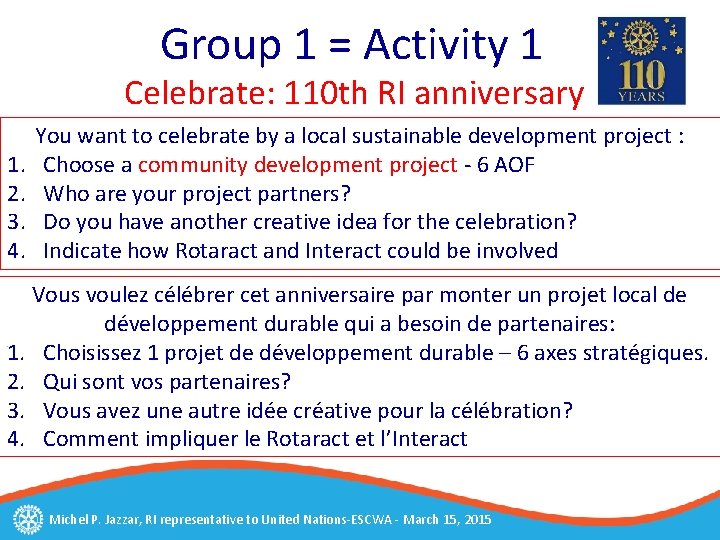 Group 1 = Activity 1 Celebrate: 110 th RI anniversary 1. 2. 3. 4.