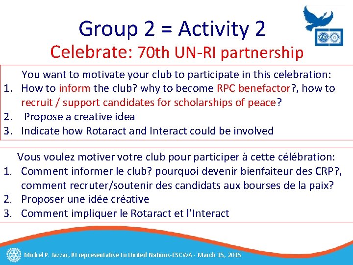 Group 2 = Activity 2 Celebrate: 70 th UN-RI partnership You want to motivate