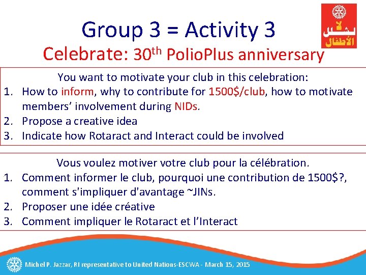 Group 3 = Activity 3 Celebrate: 30 th Polio. Plus anniversary You want to