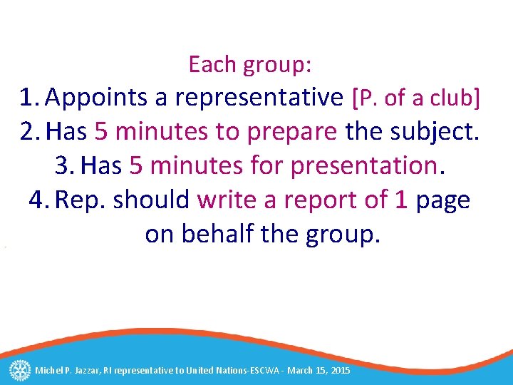 Each group: 1. Appoints a representative [P. of a club] 2. Has 5 minutes