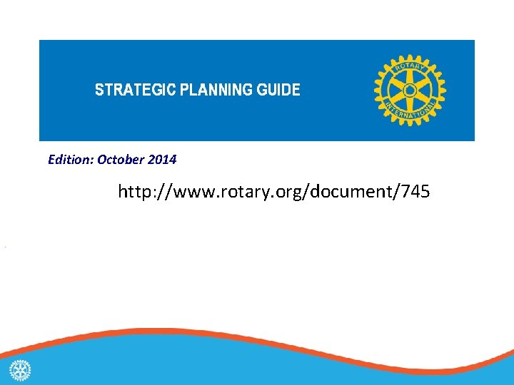 Edition: October 2014 http: //www. rotary. org/document/745 