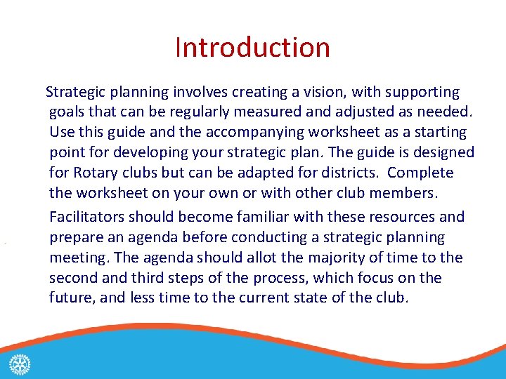 Introduction Strategic planning involves creating a vision, with supporting goals that can be regularly