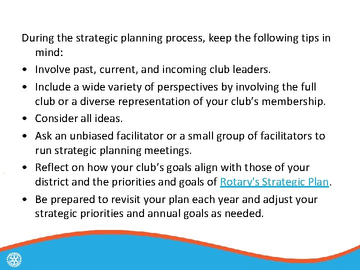 During the strategic planning process, keep the following tips in mind: • Involve past,