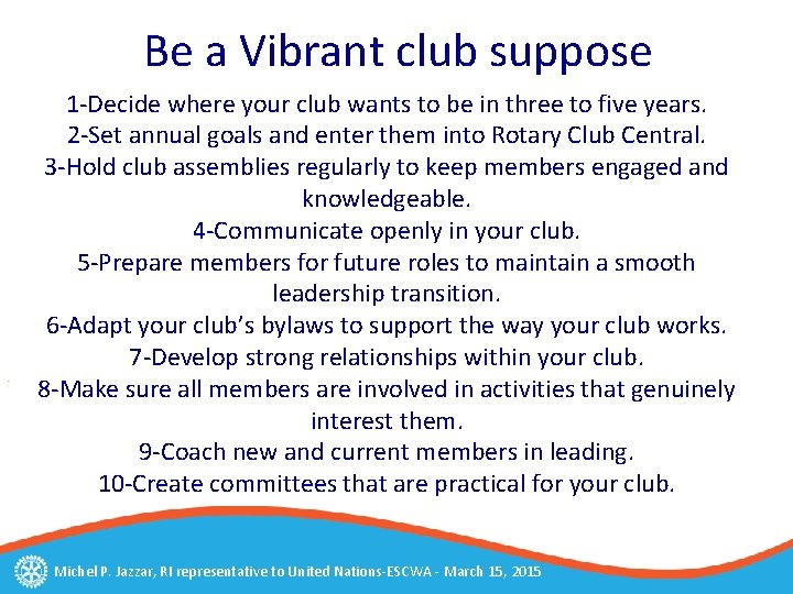 Be a Vibrant club suppose 1 -Decide where your club wants to be in