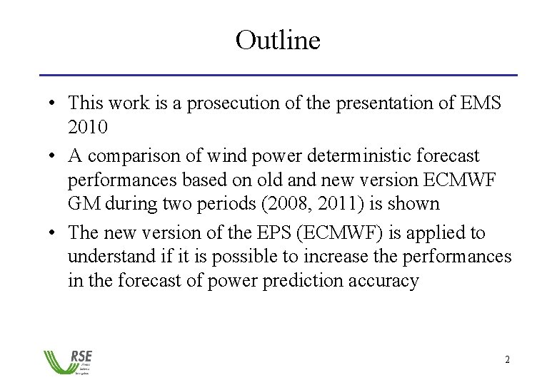 Outline • This work is a prosecution of the presentation of EMS 2010 •