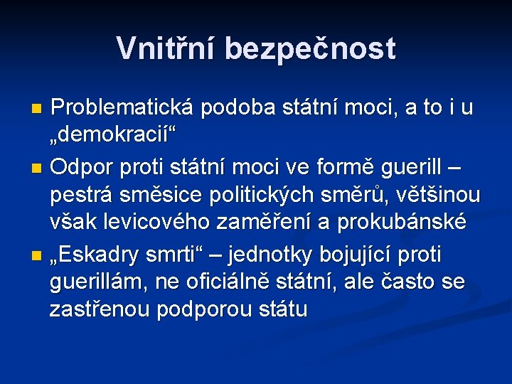 Vnitřní bezpečnost Problematická podoba státní moci, a to i u „demokracií“ n Odpor proti