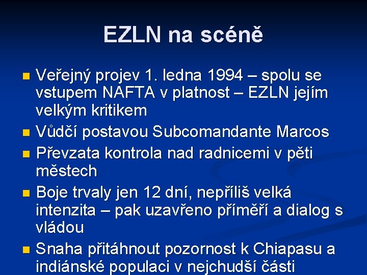 EZLN na scéně Veřejný projev 1. ledna 1994 – spolu se vstupem NAFTA v