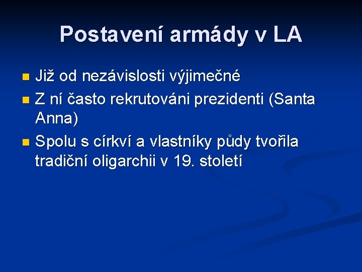 Postavení armády v LA Již od nezávislosti výjimečné n Z ní často rekrutováni prezidenti