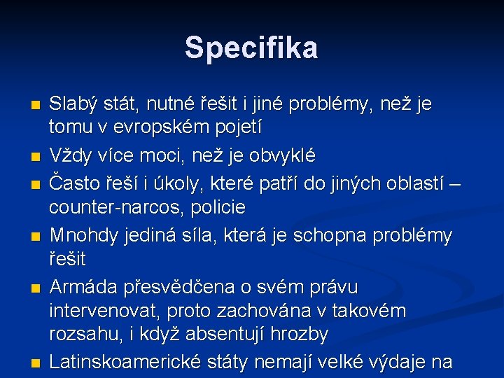 Specifika n n n Slabý stát, nutné řešit i jiné problémy, než je tomu