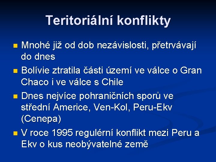 Teritoriální konflikty Mnohé již od dob nezávislosti, přetrvávají do dnes n Bolívie ztratila části