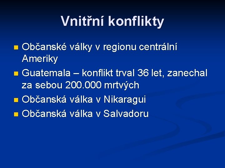 Vnitřní konflikty Občanské války v regionu centrální Ameriky n Guatemala – konflikt trval 36