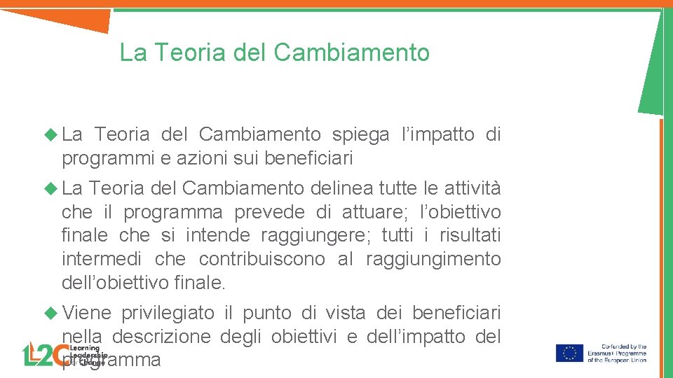 La Teoria del Cambiamento spiega l’impatto di programmi e azioni sui beneficiari La Teoria