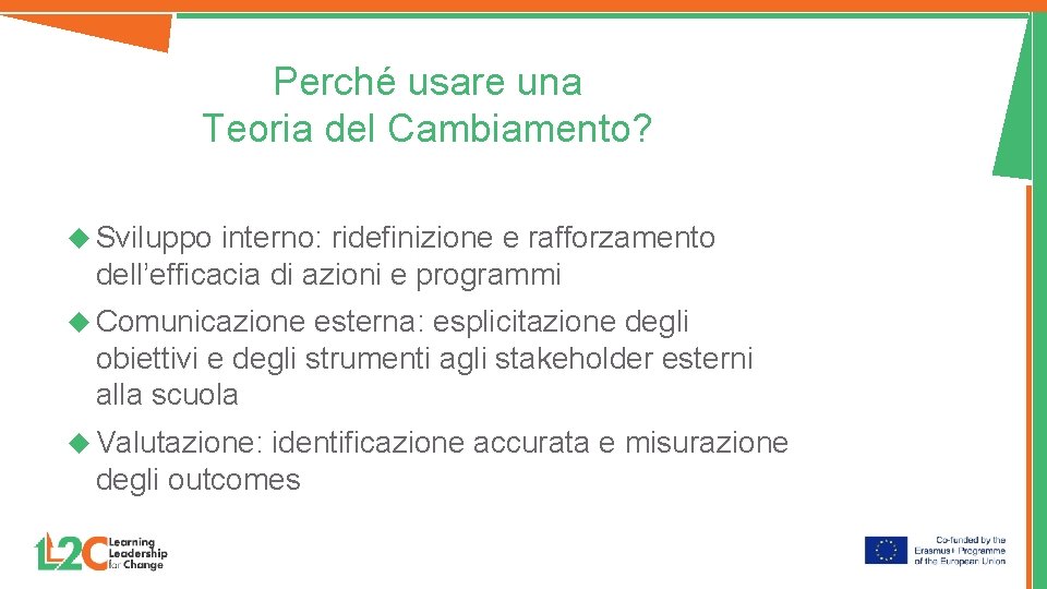 Perché usare una Teoria del Cambiamento? Sviluppo interno: ridefinizione e rafforzamento dell’efficacia di azioni