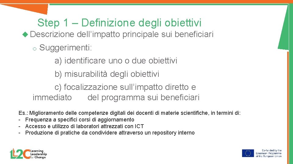 Step 1 – Definizione degli obiettivi Descrizione o dell’impatto principale sui beneficiari Suggerimenti: a)