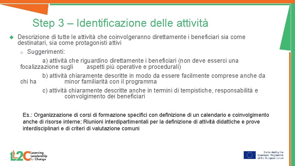 Step 3 – Identificazione delle attività Descrizione di tutte le attività che coinvolgeranno direttamente