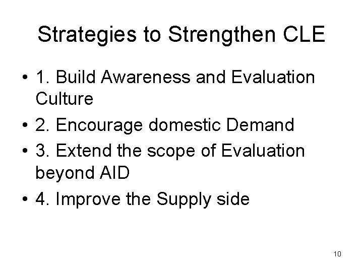 Strategies to Strengthen CLE • 1. Build Awareness and Evaluation Culture • 2. Encourage