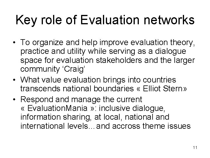 Key role of Evaluation networks • To organize and help improve evaluation theory, practice