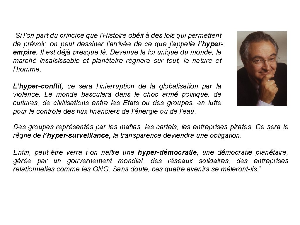 “Si l’on part du principe que l’Histoire obéit à des lois qui permettent de