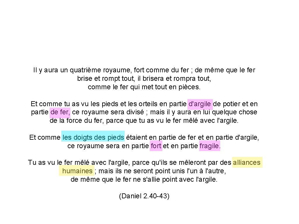 Il y aura un quatrième royaume, fort comme du fer ; de même que