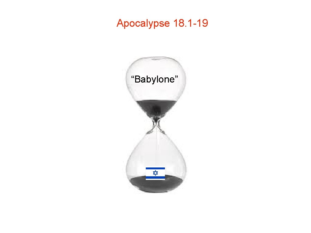 Apocalypse 18. 1 -19 “Babylone” 