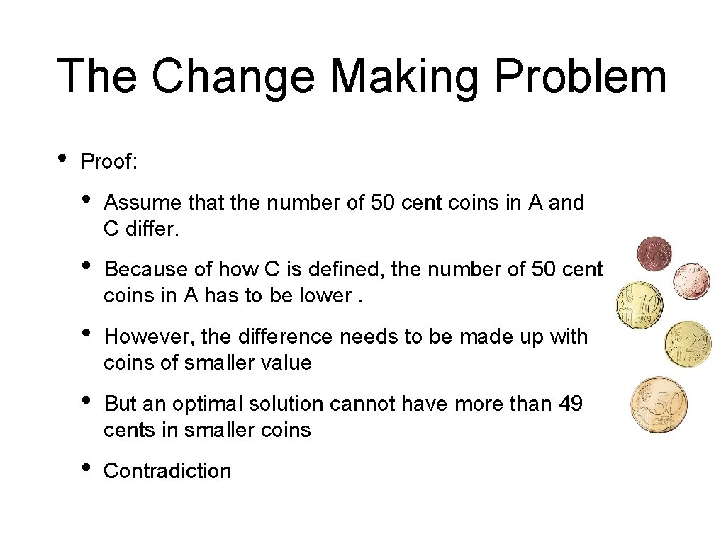 The Change Making Problem • Proof: • Assume that the number of 50 cent