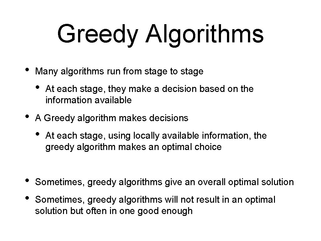Greedy Algorithms • Many algorithms run from stage to stage • • A Greedy