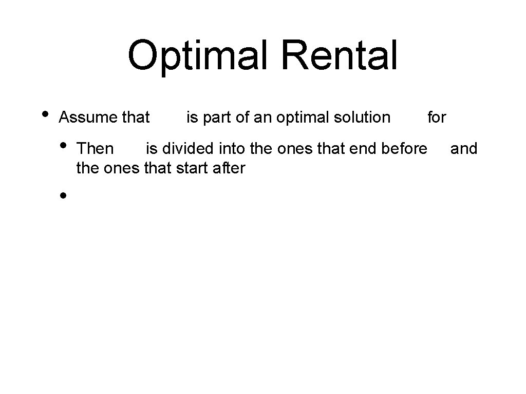 Optimal Rental • Assume that • • is part of an optimal solution for