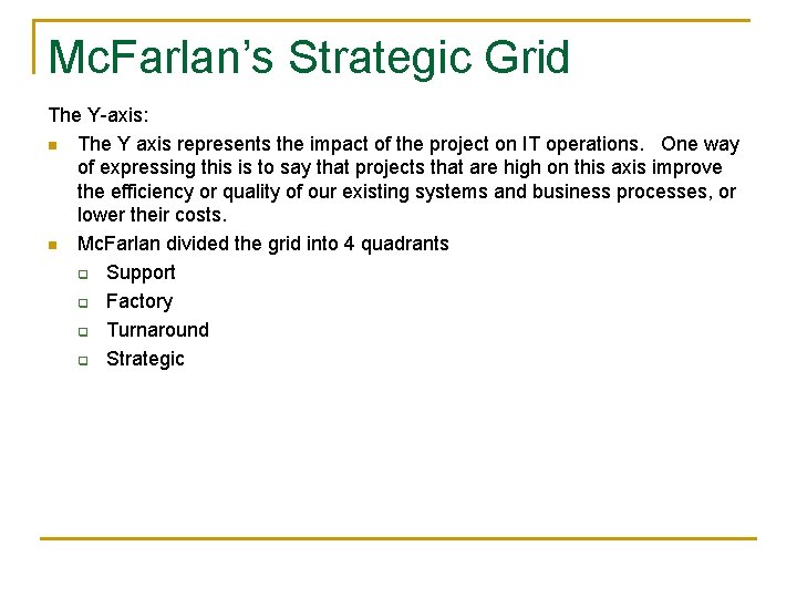 Mc. Farlan’s Strategic Grid The Y-axis: n The Y axis represents the impact of