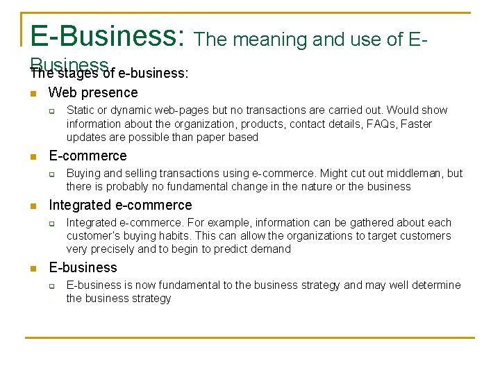 E-Business: The meaning and use of EBusiness The stages of e-business: n Web presence