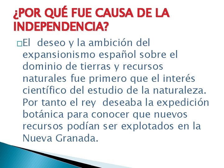 ¿POR QUÉ FUE CAUSA DE LA INDEPENDENCIA? �El deseo y la ambición del expansionismo