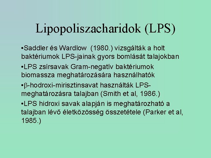 Lipopoliszacharidok (LPS) • Saddler és Wardlow (1980. ) vizsgálták a holt baktériumok LPS-jainak gyors