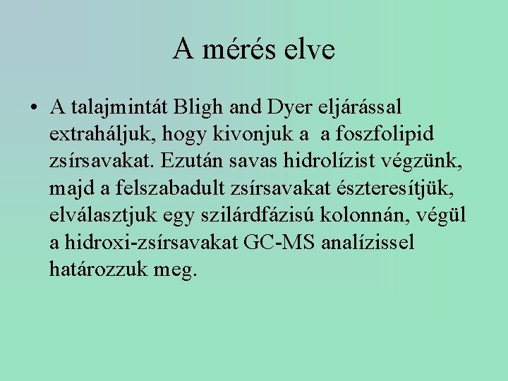 A mérés elve • A talajmintát Bligh and Dyer eljárással extraháljuk, hogy kivonjuk a