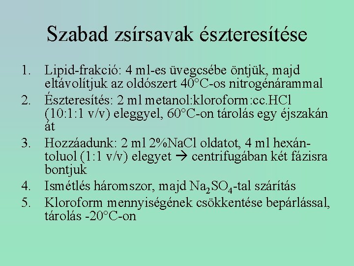 Szabad zsírsavak észteresítése 1. Lipid-frakció: 4 ml-es üvegcsébe öntjük, majd eltávolítjuk az oldószert 40°C-os