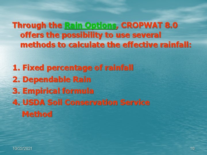 Through the Rain Options, CROPWAT 8. 0 offers the possibility to use several methods