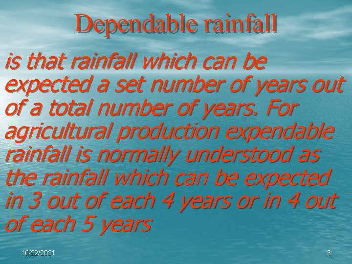 Dependable rainfall is that rainfall which can be expected a set number of years