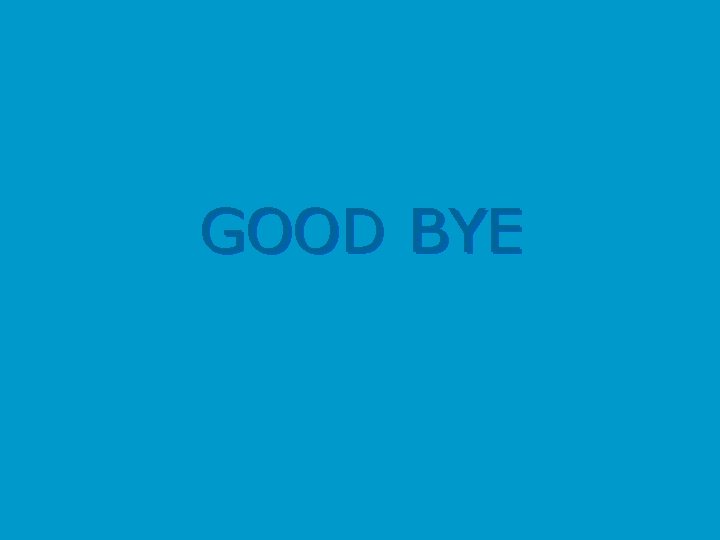 GOOD BYE 