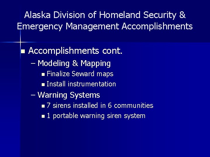 Alaska Division of Homeland Security & Emergency Management Accomplishments n Accomplishments cont. – Modeling