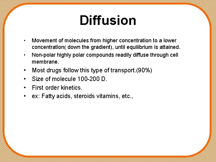 Diffusion • • • Movement of molecules from higher concentration to a lower concentration(