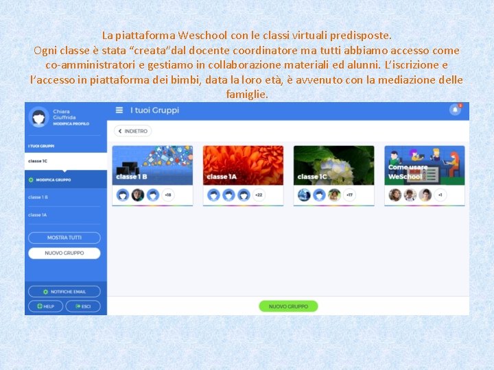 La piattaforma Weschool con le classi virtuali predisposte. Ogni classe è stata “creata”dal docente