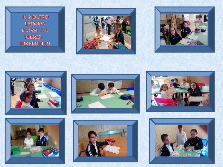 IL NOSTRO LAVORO CLASSE 1 B PLESSO – TRAPPITELLO 