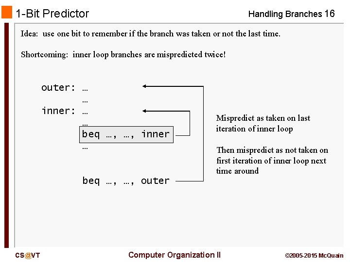 1 -Bit Predictor Handling Branches 16 Idea: use one bit to remember if the