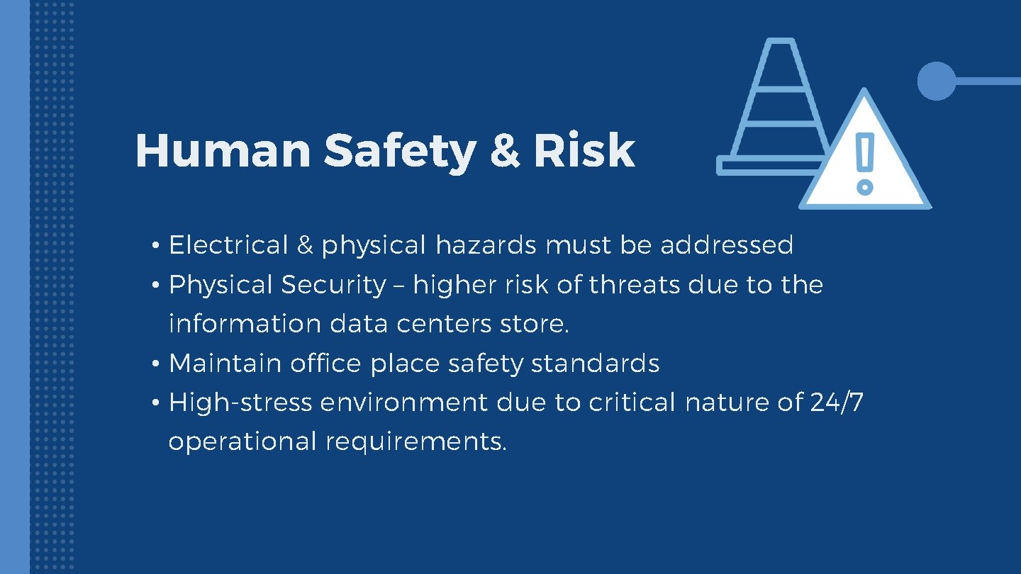 Human Safety & Risk • Electrical & physical hazards must be addressed • Physical