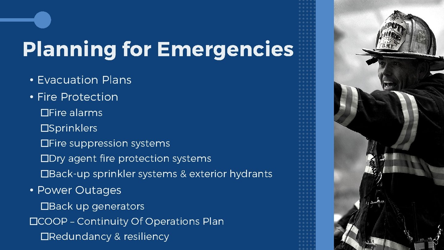 Planning for Emergencies • Evacuation Plans • Fire Protection �Fire alarms �Sprinklers �Fire suppression