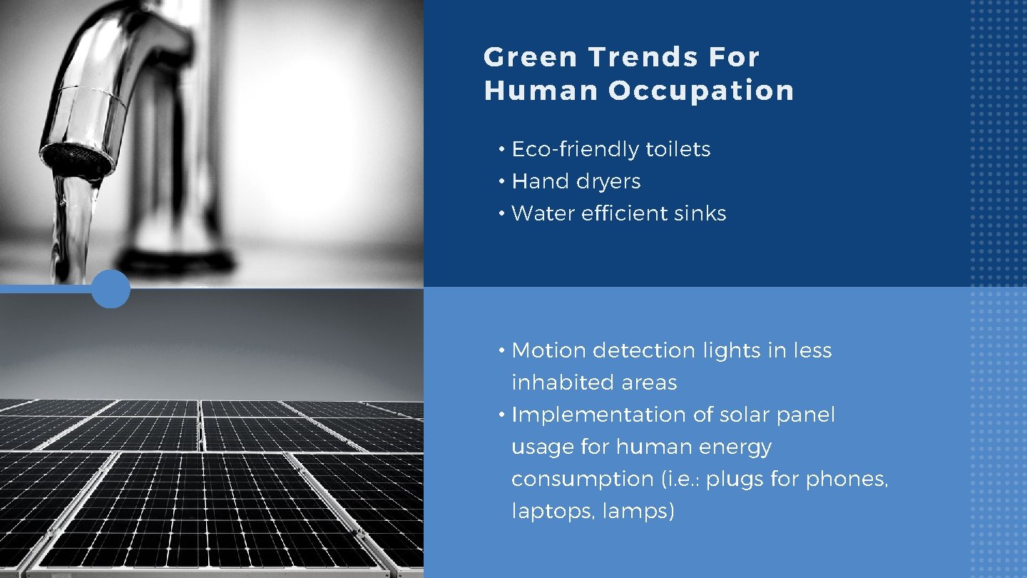 Green Trends For Human Occupation • Eco-friendly toilets • Hand dryers • Water efficient