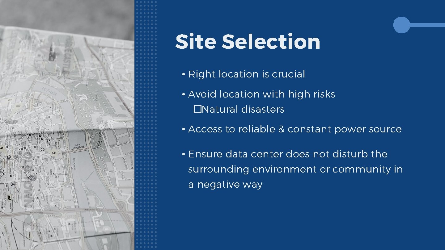 Site Selection • Right location is crucial • Avoid location with high risks �Natural