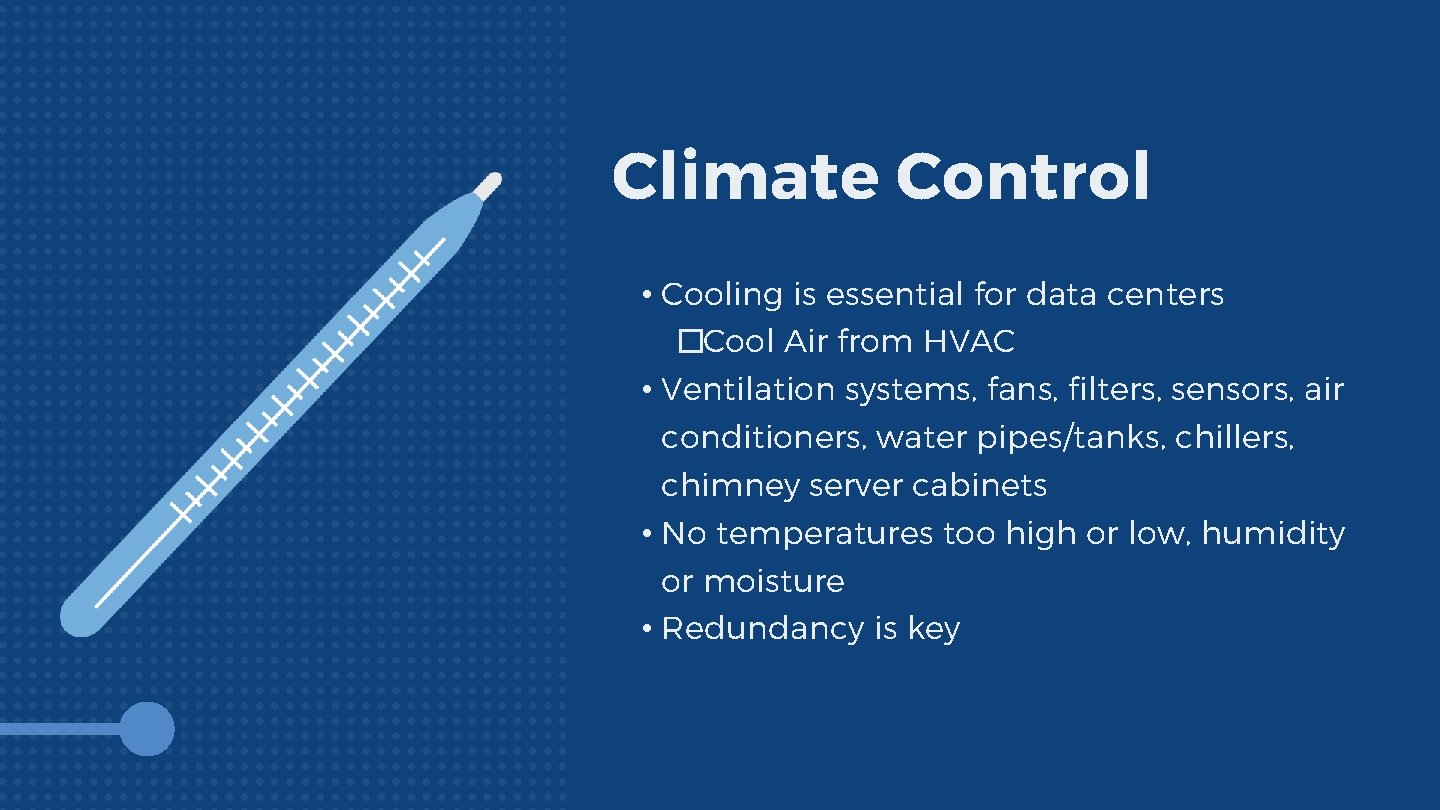 Climate Control • Cooling is essential for data centers �Cool Air from HVAC •