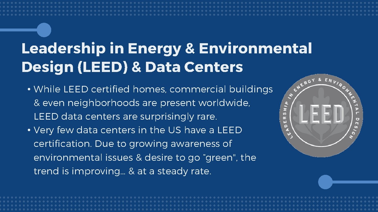 Leadership in Energy & Environmental Design (LEED) & Data Centers • While LEED certified