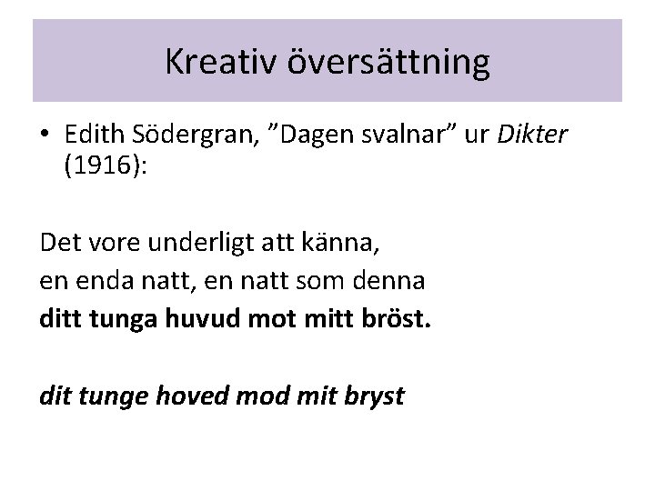 Kreativ översättning • Edith Södergran, ”Dagen svalnar” ur Dikter (1916): Det vore underligt att