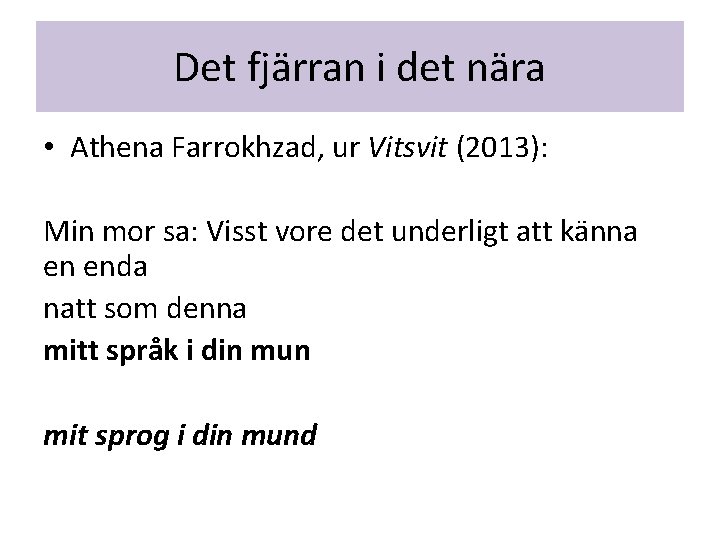 Det fjärran i det nära • Athena Farrokhzad, ur Vitsvit (2013): Min mor sa: