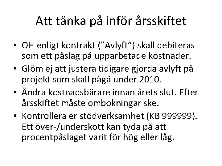 Att tänka på inför årsskiftet • OH enligt kontrakt (”Avlyft”) skall debiteras som ett